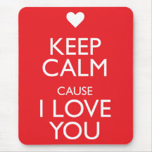 KEEP CALM CAUSE I LOVE YOU MOUSEPAD