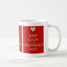Keep Calm Coz My Girlfriends Hot Coffee Mug