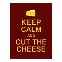 Keep Calm & Cut The Cheese postcard, customize