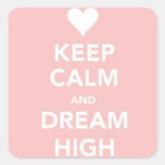 keep calm & dream high square stickers