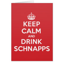 Keep Calm Drink Schnapps Greeting Note Card
