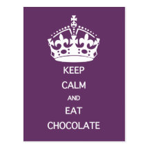 KEEP CALM  EAT  CHOCOLATE- choose colour Post Cards