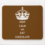KEEP CALM  EAT  CHOCOLATE MOUSEPAD