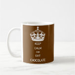KEEP CALM  EAT  CHOCOLATE MUG