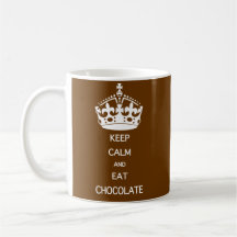 KEEP CALM  EAT  CHOCOLATE MUG