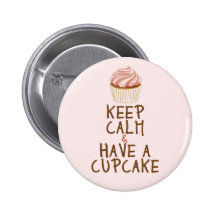 Keep Calm & Have a Cupcake Pinback Buttons