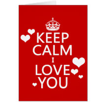 Keep Calm I Love You - all colours Card