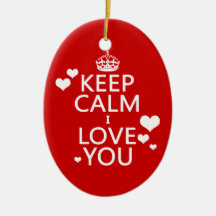 Keep Calm I Love You - all colours Ornaments