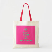 Keep Calm I'm The Bridesmaid Bags
