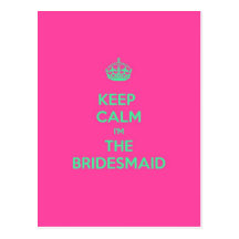 Keep Calm I'm The Bridesmaid Postcard