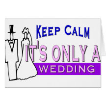 Keep Calm It's Only A Wedding Card