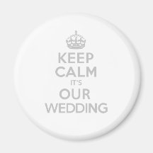 KEEP CALM its OUR WEDDING Fridge Magnets