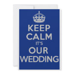 KEEP CALM it's OUR WEDDING invitations