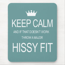 "KEEP CALM or HISSY FIT" Customised Mousemats
