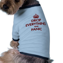 Keep Calm? Pfft! Doggie Tshirt