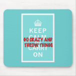Keep Calm, Throw Things