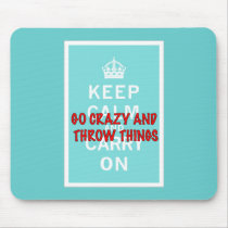 Keep Calm, Throw Things