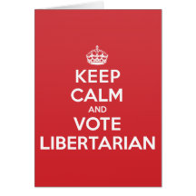 Keep Calm Vote Libertarian Greeting Note Card