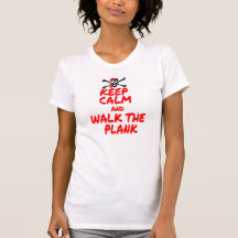 KEEP CALM & WALK THE PLANK T SHIRTS