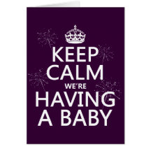 Keep Calm We're Having A Baby (in any colour) Greeting Cards