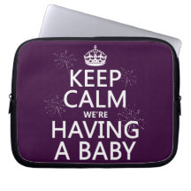 Keep Calm We're Having A Baby (in any colour) Laptop Sleeve