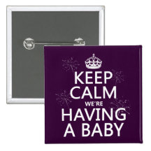 Keep Calm We're Having A Baby (in any colour) Pin