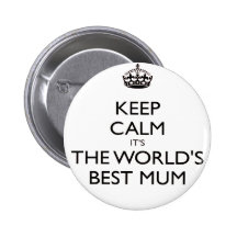 keep calm worlds Best mum mothers day gift Pinback Button