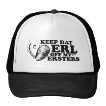 Keep Dat Erl off My Ersters Trucker Hats