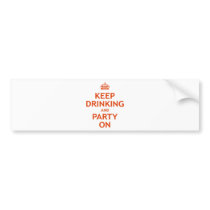 Keep Drinking and Party On Bumper Sticker