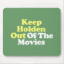 Keep Holden Out Mouse Pad