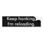 Keep honking, I'm reloading.