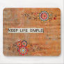 Keep Life Simple.. Mouse Pad