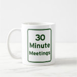 Keep meetings as short as possible coffee mug