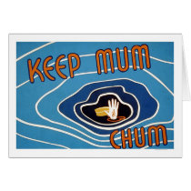 Keep Mum Chum Cards