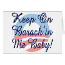Keep On Barack'in Me Baby Cards