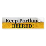 Keep Portland BEERED (II)! bumper stickers