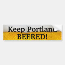Keep Portland BEERED (II)! Bumper Stickers