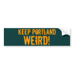KEEP PORTLAND, WEIRD! bumper stickers