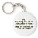 Keep Staring Then We Can Work On Your Social Skill keychains