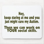Keep Staring Then We Can Work On Your Social Skill Mouse Pad