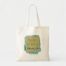 Keep taking chances stay open young at heart bag