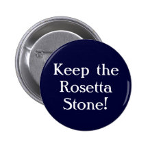 Keep the Rosetta Stone! Pinback Buttons