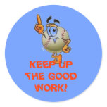 KEEP UP THE GOOD WORK! stickers