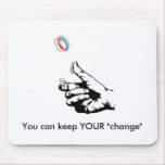Keep YOUR "change" Mouse Mat