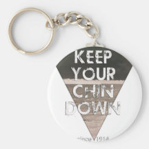 Keep Your Chin Down - since 1914 Key Chains