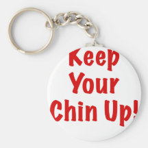 Keep Your Chin Up Key Chain