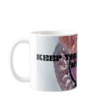 KEEP YOUR HANDS OFF MY MUG