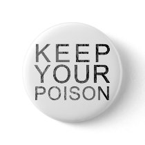 Keep Your Poison Pinback Button