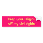 Keep your religion off my civil rights bumper stickers