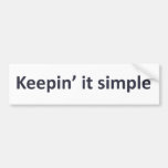 Keepin' it simple bumper stickers